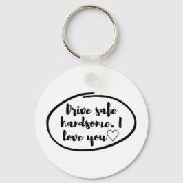 Llavero Drive safe I love you