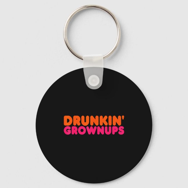 Llavero Drunkin' Grown - Funny Parody Party Drinking Lover (Anverso)