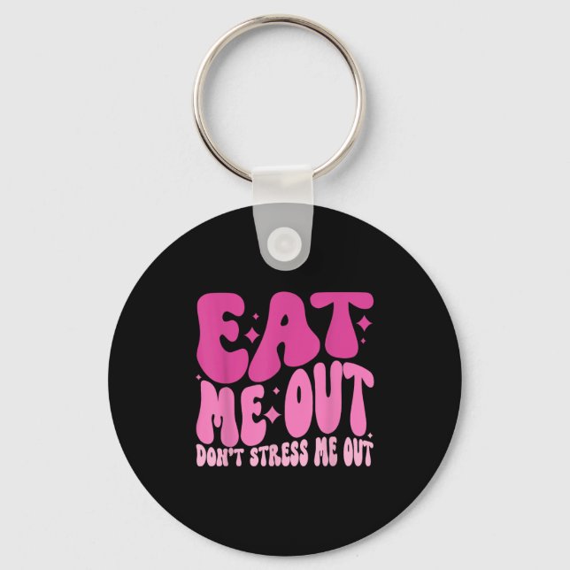 Llavero Eat Me Out Don’t Stress Me Out Apparel  (Anverso)