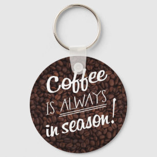 Llavero ¡El café ES SIEMPRE de temporada!