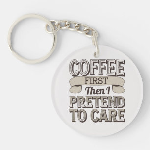 Llavero "El café primero, luego pretendo importarme"