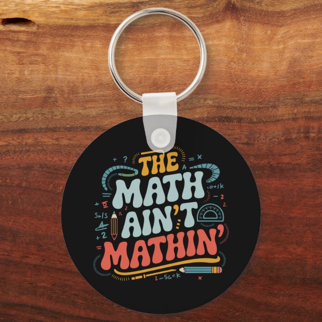 Llavero El Math Ain't Mathin' Muestra Tu Trabajo Profesor  (Anverso)