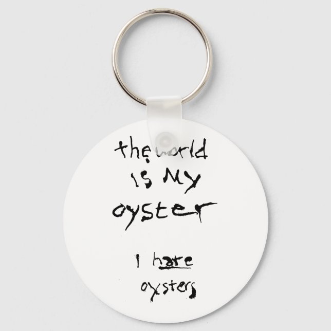 Llavero El Mundo Es Mi Ostra... Odio a los oysters (Anverso)