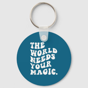 Llavero El Mundo Necesita Tu Magia Motivacional Retro 