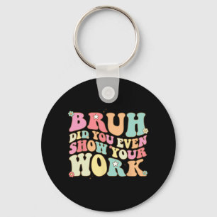 Llavero El Profesor De Matemáticas Shirt Bruh Incluso Most