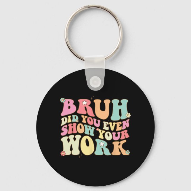 Llavero El Profesor De Matemáticas Shirt Bruh Incluso Most (Anverso)