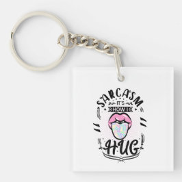 Llavero El sarcasmo es como abraza la cita