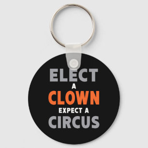 Llavero Elige un payaso espera un circo - Anti-trump