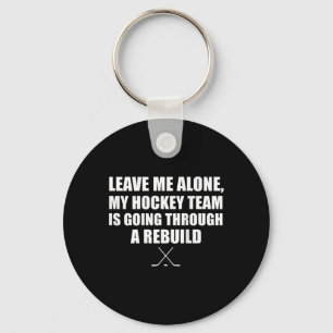 Llavero (en Ck) Déjame solo, mi equipo de hockey está pasa