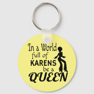 Llavero En un mundo de KARENS ser una REINA