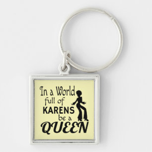 Llavero En un mundo de KARENS ser una REINA