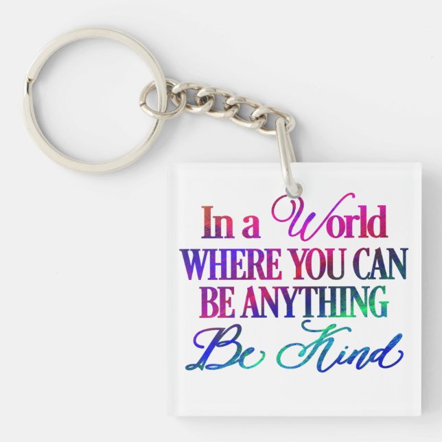 Llavero En un mundo donde puedes ser cualquier cosa. Sé am (Frente)