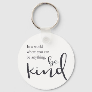 Llavero En un mundo donde usted puede ser cualquier cosa,