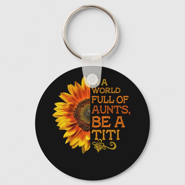 Llavero En Un Mundo Lleno De Tías, Sé Un Girasol Titi (Anverso)