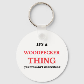 Llavero Es algo de Woodpecker, no lo entenderías