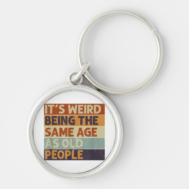 Llavero Es raro ser de la misma edad que retro la gente ma (Frente)
