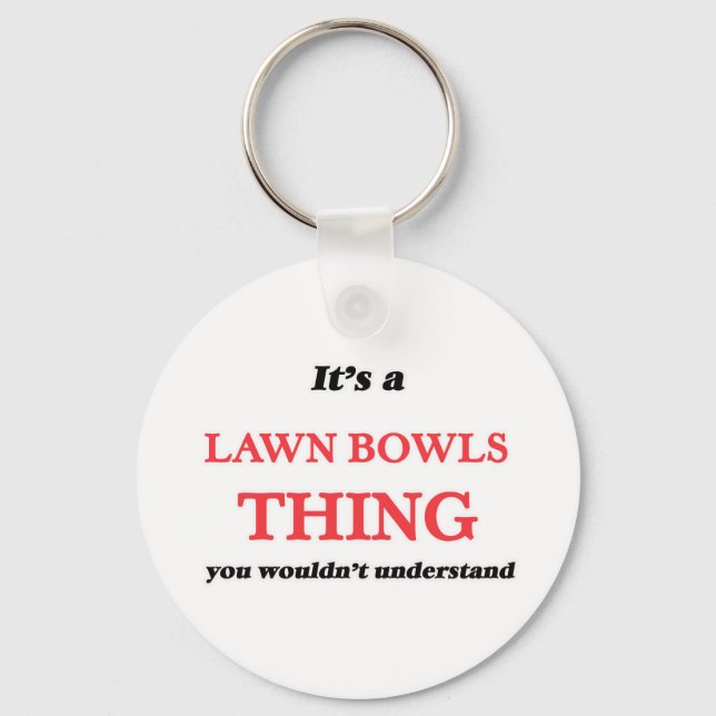 Llavero Es una cosa de Lawn Bowls, no lo entenderías. (Anverso)