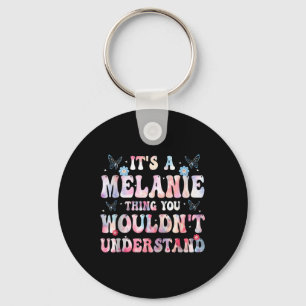 Llavero Es Una Cosa De Melanie Que No Entenderías Chicas T