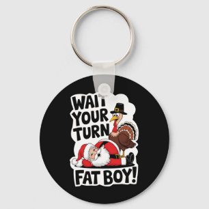 Llavero Espera tu turno Fat Boy Funny Turkey Santa Thanksg