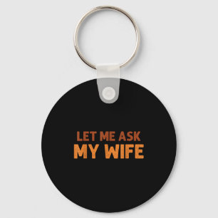 Llavero Esposo Divertido Déjame Preguntarle a Mi Esposa Ci