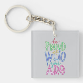 Llavero estar orgulloso de quién eres