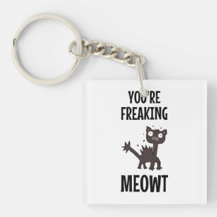 Llavero Estás engañando a Meowt Keychain