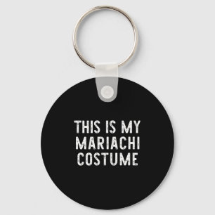 Llavero Este es mi disfraz Mariachi Halloween Funny Easy K