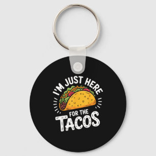 Llavero Estoy aquí solo por los tacos 
