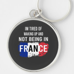 Llavero Estoy cansado de despertarme y no estar en Francia