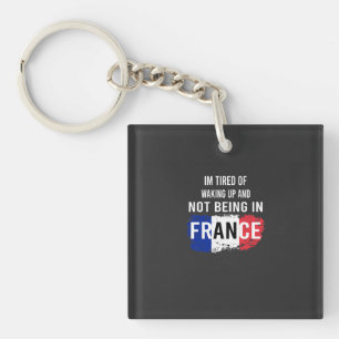 Llavero Estoy cansado de despertarme y no estar en Francia