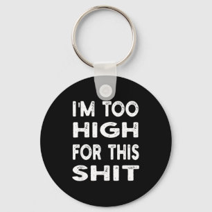 Llavero Estoy demasiado colocado para esta camiseta _ Humo
