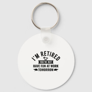 Llavero Estoy Retirado, No Te Dices En El Trabajo Mañana