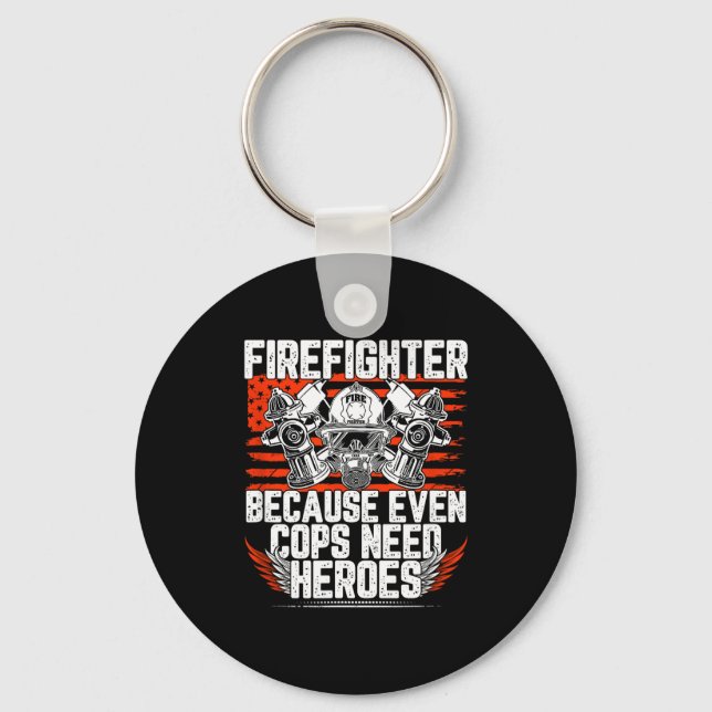Llavero Even Cops Need Heroes Fireman Gift Proud Firefight (Anverso)