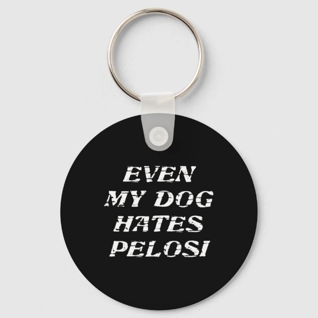 Llavero Even My Dog Hates Pelosi - Funny Republican Gift M (Anverso)