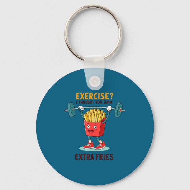 Llavero Exercise I Thought You Said Extra Fries Funny Quot (Anverso)