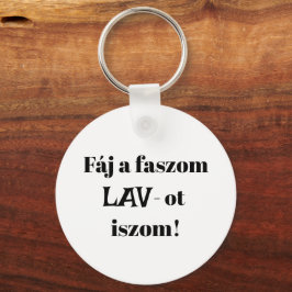 Llavero Fáj un faszom LAV-ot iszom! fehér kulcstartó