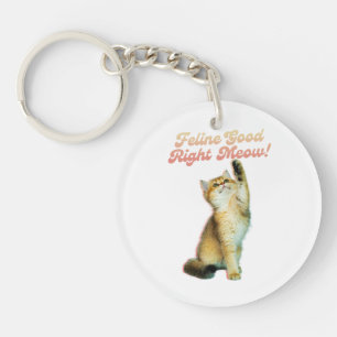 Llavero Feline Good Right Meow Funny Cat Cita Cute Kitten