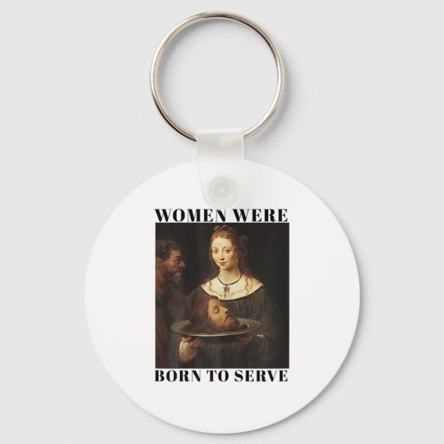 Llavero Feminism Women Were Born To Serve Men Christian Mo (Anverso)