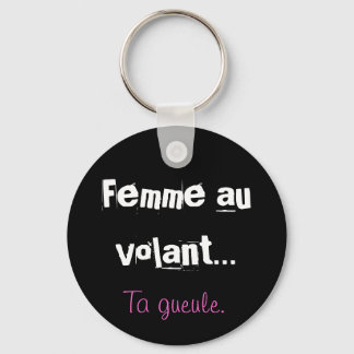 Llavero Femme au volant, Ta gueule.