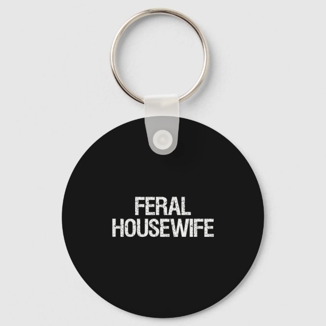 Llavero Feral Housewife Shirt Funny Stay At Home Mom Homem (Anverso)