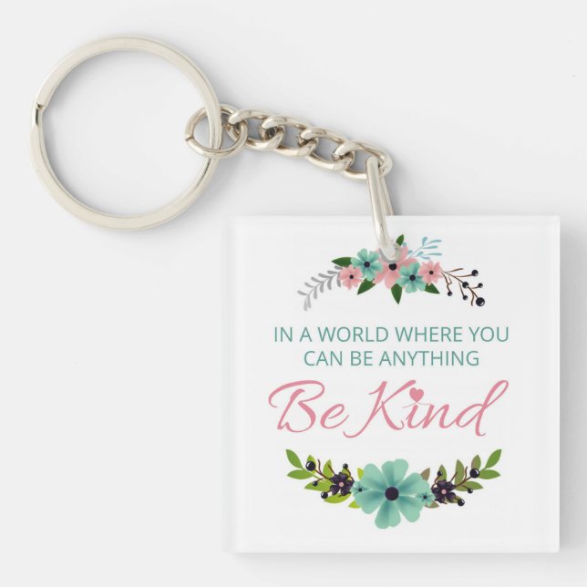 Llavero Floral/En un mundo donde puedes ser cualquier cosa (Frente)