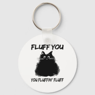 Llavero ¡Fluff You Fluffin' Fluff Shirt Funny Cat Kitt