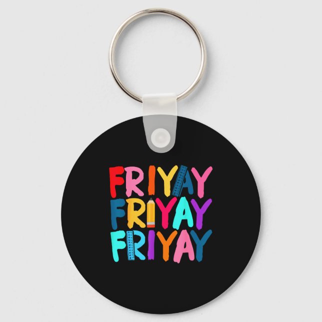 Llavero Fri-yay Happy Friday Funny Weekend Teacher Back To (Anverso)