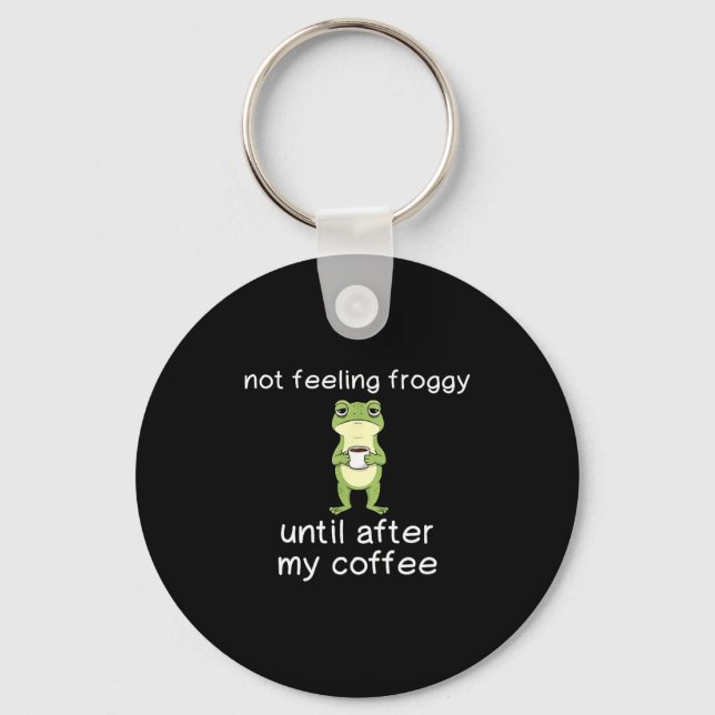 Llavero Frog Funny Coffee Quote Not Feeling Froggy Until A (Anverso)
