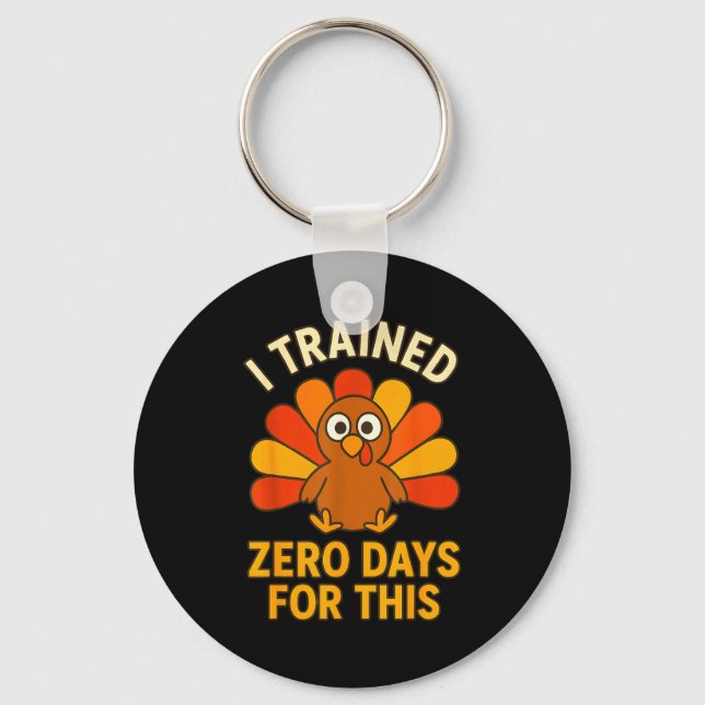 Llavero Fun Thanksgiving Turkey Saying I Trained Zero Days (Anverso)