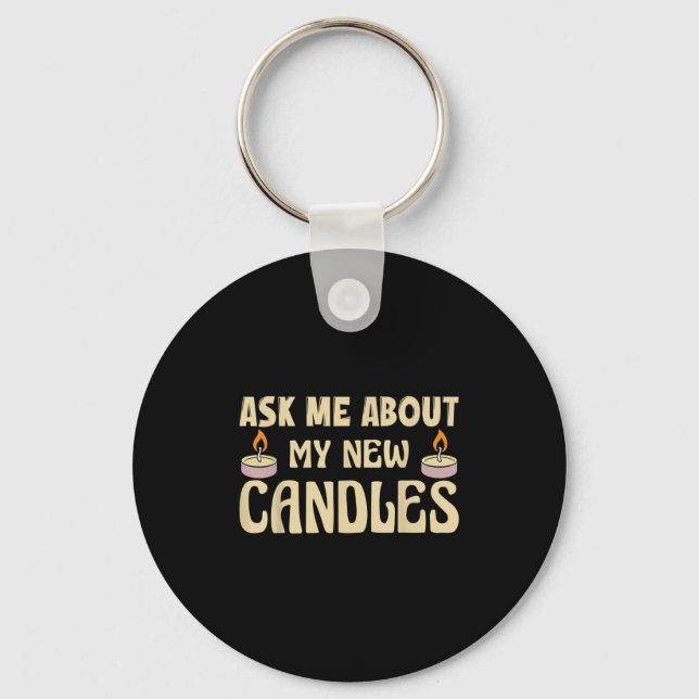 Llavero Funny Ask Me About My New Candles Quote For A Cand (Anverso)