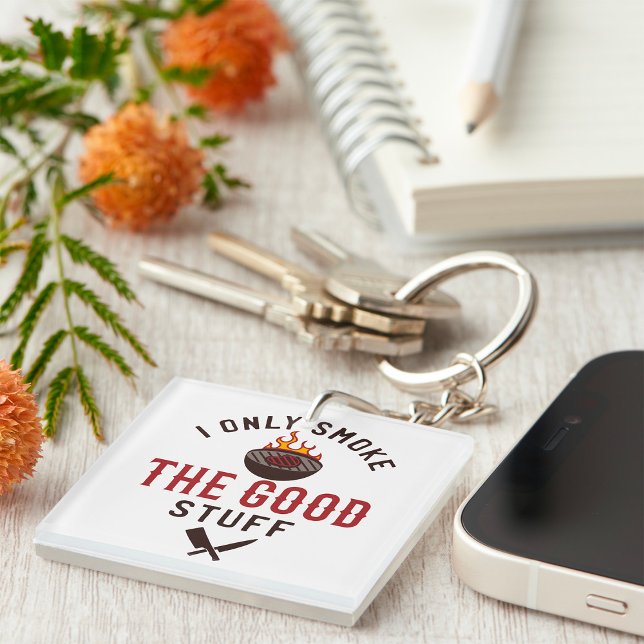 Llavero Funny BBQ Quote I Only Smoke The Good Stuff (Subido por el creador)