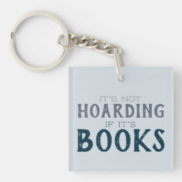 Llavero Funny Book Hoarding Bookish Bibliophile Reading