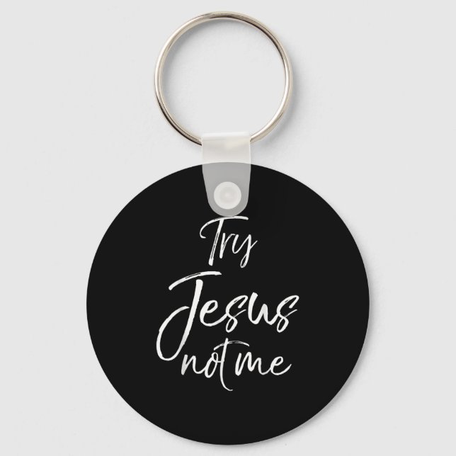 Llavero Funny Christian Quote Cute Fun Jesus Try Jesus Not (Anverso)