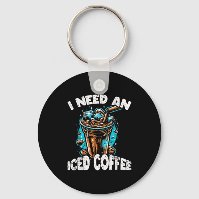 Llavero Funny Coffee Gift - I Need An Iced Coffee - Quotes (Anverso)